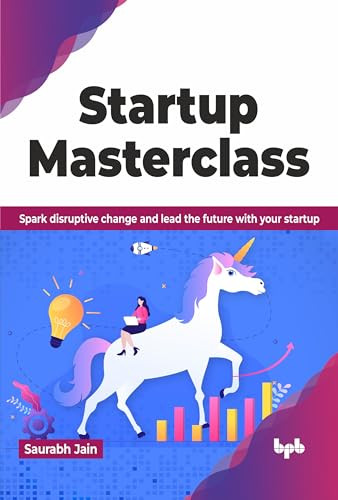 Startup Masterclass Spark Disruptive Change And Lead The Future With Your Startup Saurabh Jain