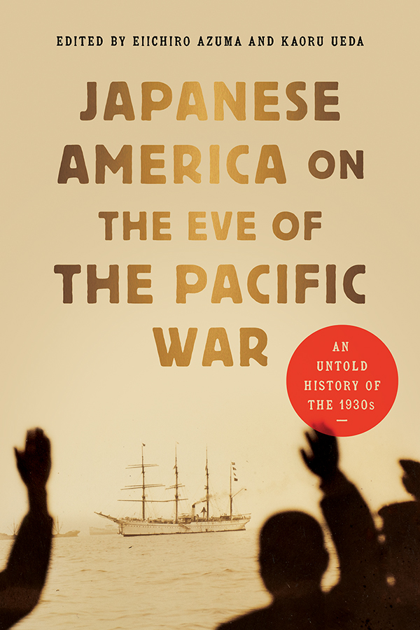 Japanese America On The Eve Of The Pacific War Eiichiro Azuma And Kaoru Ueda