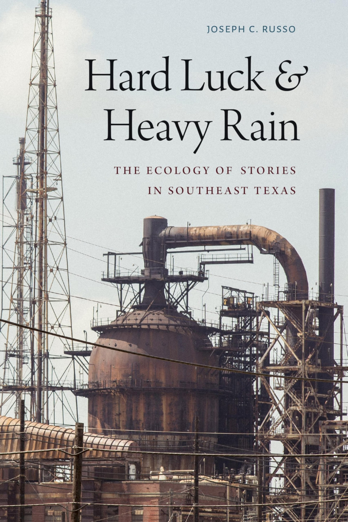 Hard Luck And Heavy Rain The Ecology Of Stories In Southeast Texas Joseph C Russo