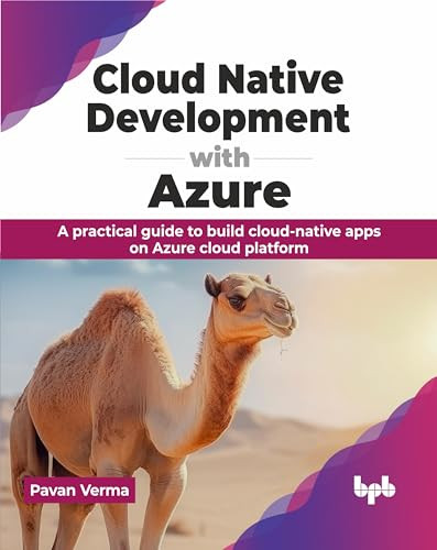 Cloud Native Development With Azure A Practical Guide To Build Cloudnative Apps On Azure Cloud Platform Pavan Verma