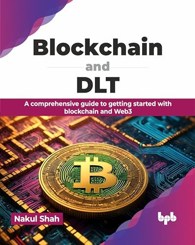 Blockchain And Dlt A Comprehensive Guide To Getting Started With Blockchain And Web3 Nakul Shah