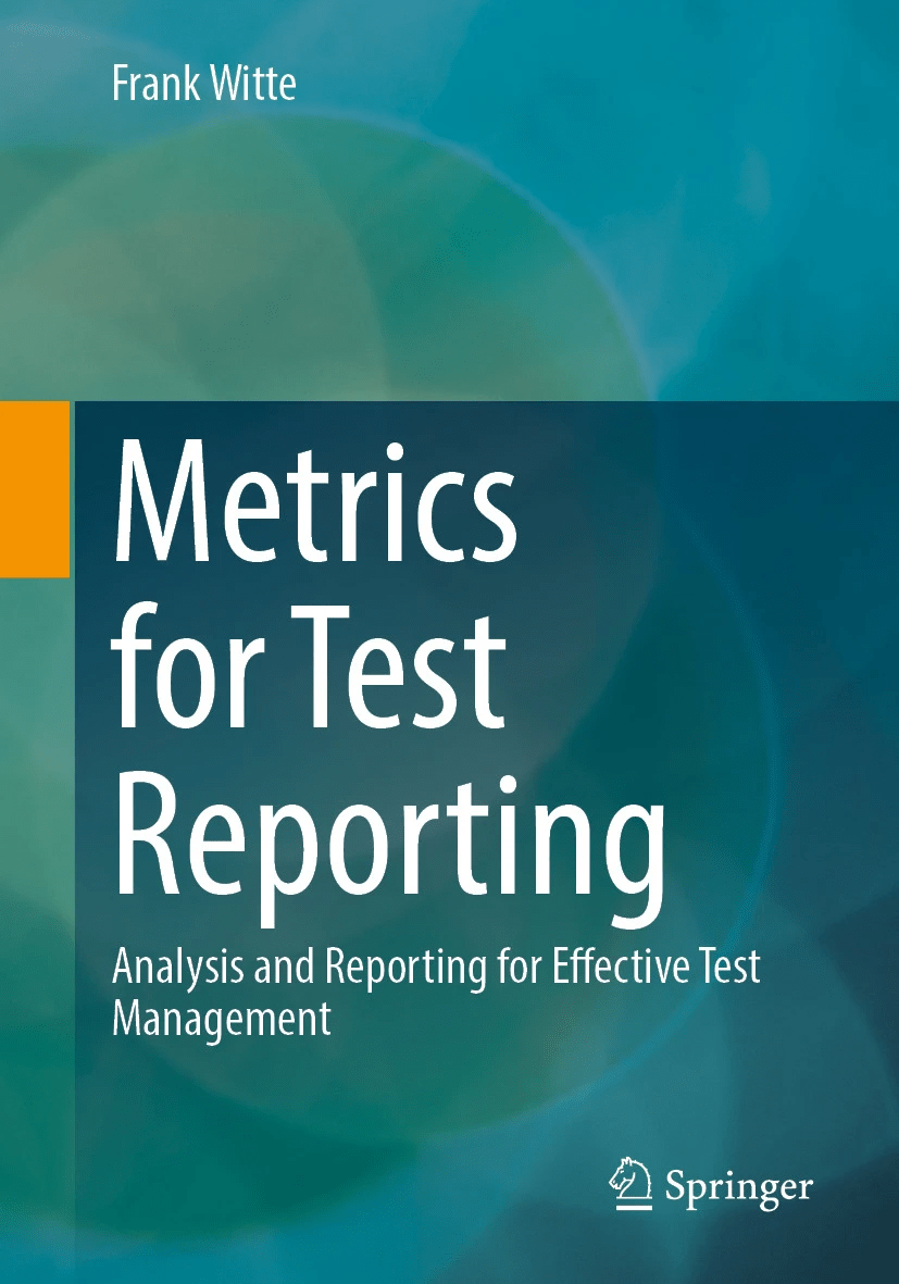 Metrics For Test Reporting Analysis And Reporting For Effective Test Management Frank Witte