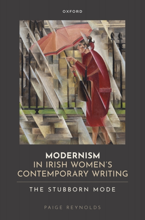 Modernism In Irish Womens Contemporary Writing The Stubborn Mode 1st Edition Paige Reynolds