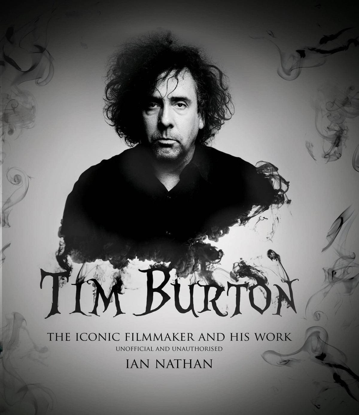 Tim Burton The Iconic Filmmaker And His Work Iconic Filmmakers Series Ian Nathan