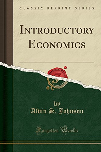 Introductory Economics Classic Reprint Alvin S Johnson