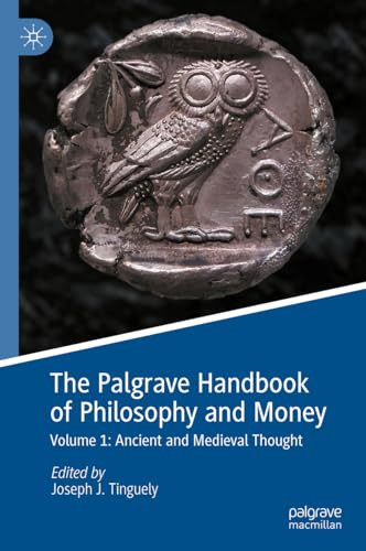 The Palgrave Handbook Of Philosophy And Money Volume 1 Ancient And Medieval Thought 2024th Edition Joseph J Tinguely