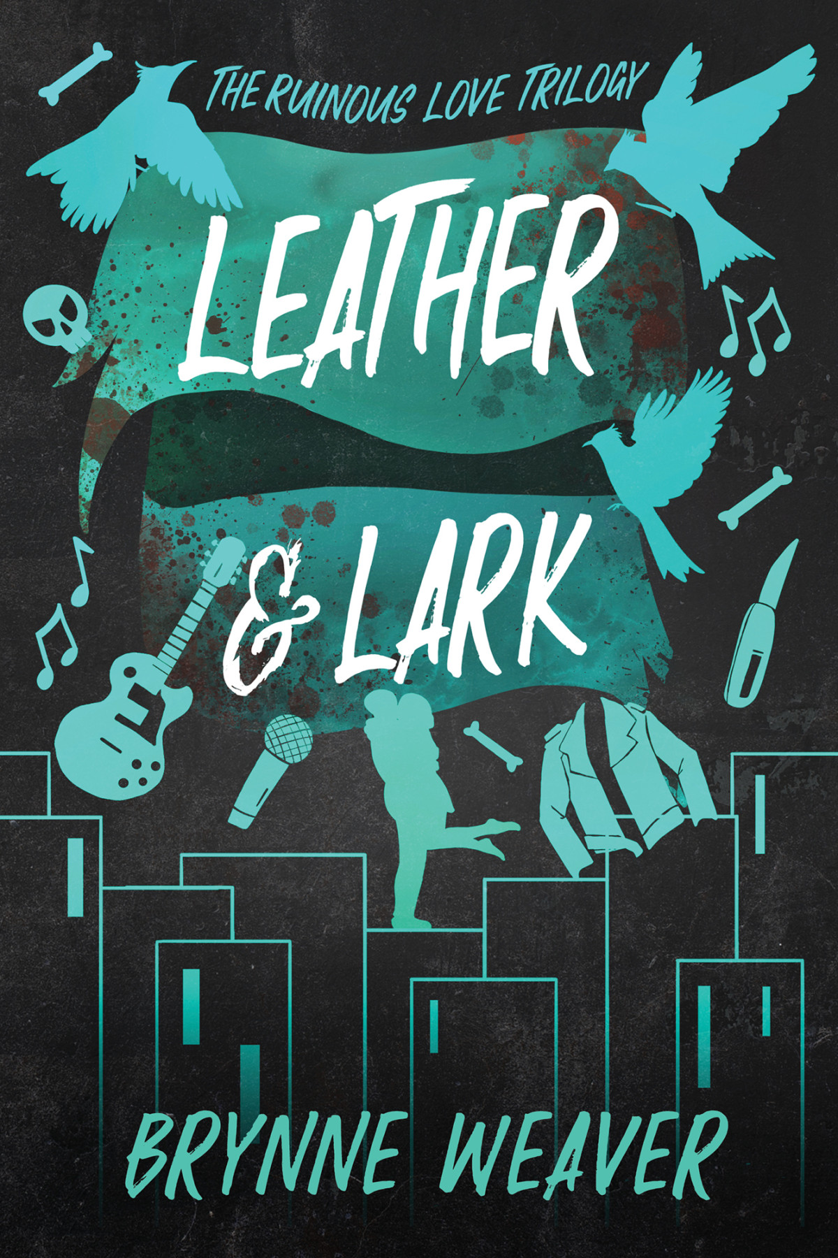 Leather Lark The Ruinous Love Trilogy 2 1st Edition Brynne Weaver