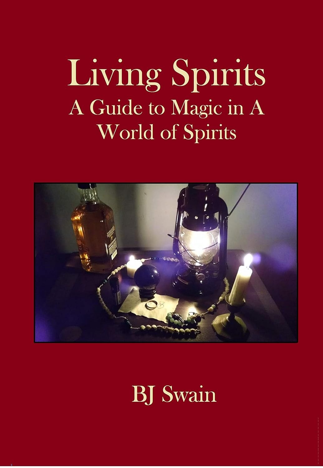 Living Spirits A Guide To Magic In A World Of Spirits B J Swain