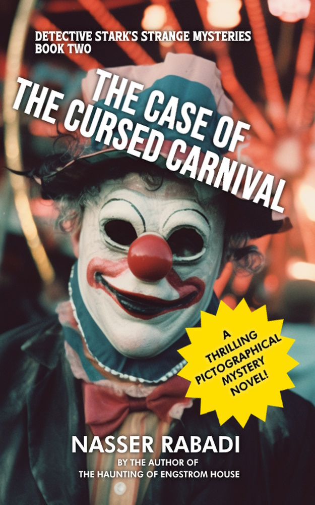 The Case Of The Cursed Carnival A Thrilling Pictographical Mystery Novel Detective Starks Strange Mysteries Book 2 Rabadi