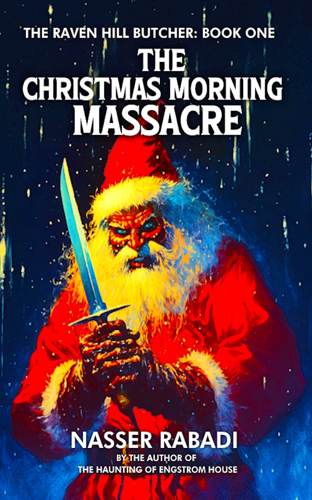 The Christmas Morning Massacre A Slasher Horror Novel The Raven Hill Butcher Book 1 Rabadi