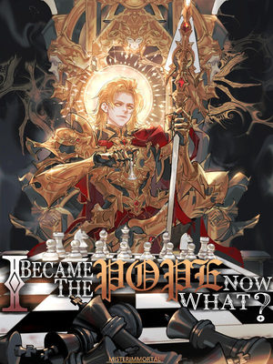 I Became The Pope Now What Novel Chapters Light Novel World Misterimmortal