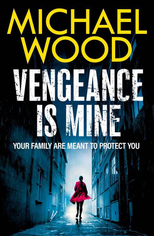 Vengeance Is Mine An Intoxicating And Dark Thriller To Keep You Up All Night Michael Wood