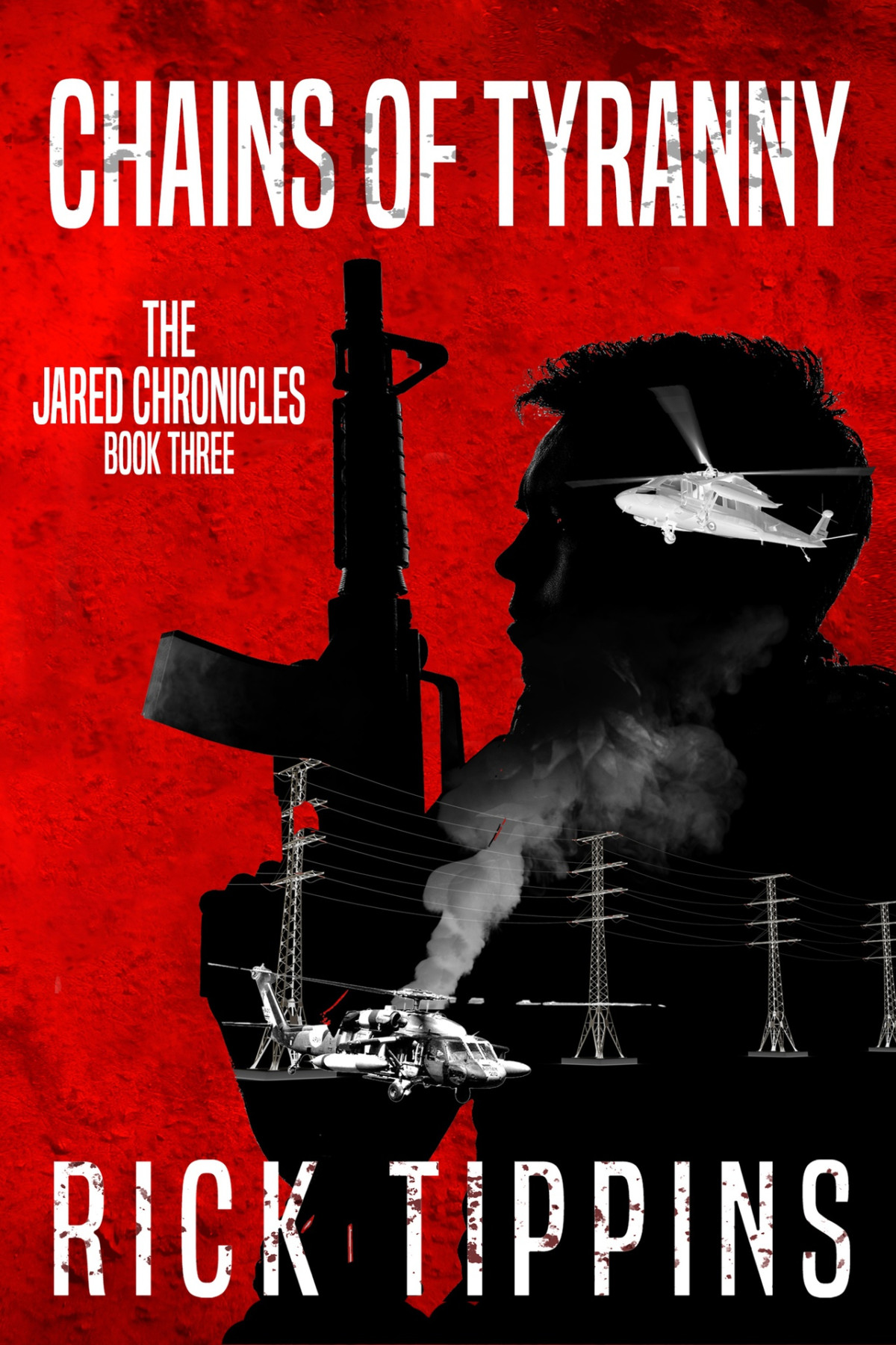 Chains Of Tyranny The Jared Chronicles Book 3 Rick Tippins