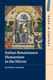 Italian Renaissance Humanism In The Mirror Patrick Baker