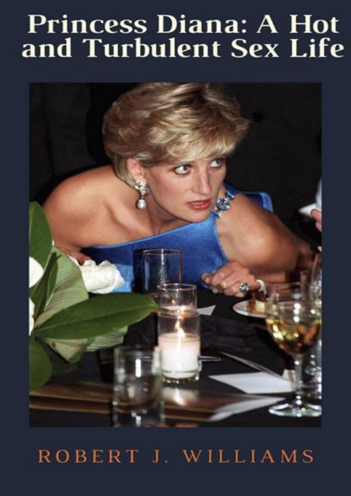 Princess Diana A Hot And Turbulent Sex Life Robert J Williams