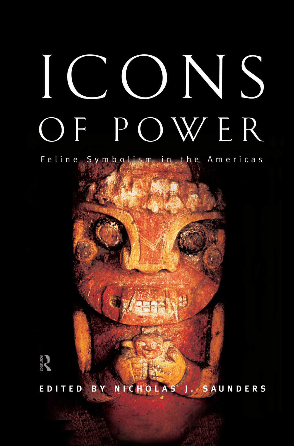 Icons Of Power Feline Symbolism In The Americas Nicholas J Saunders