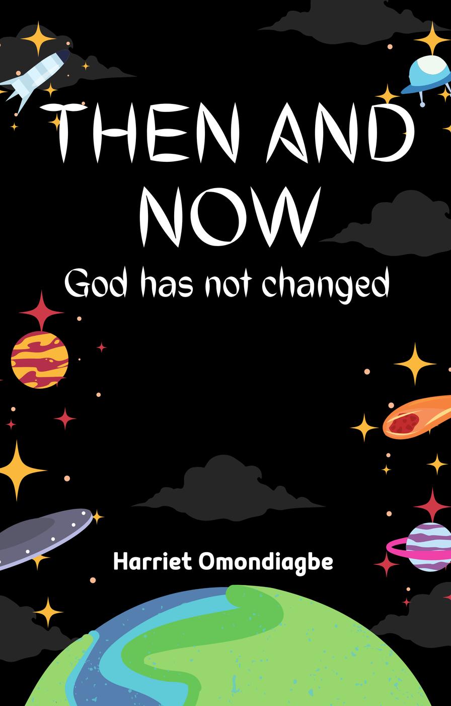 Then And Now God Has Not Changed Harriet Omondiagbe