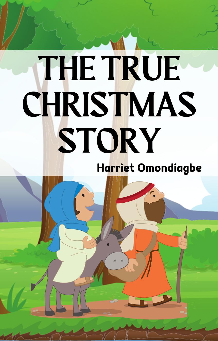 The True Christmas Story Harriet Omondiagbe