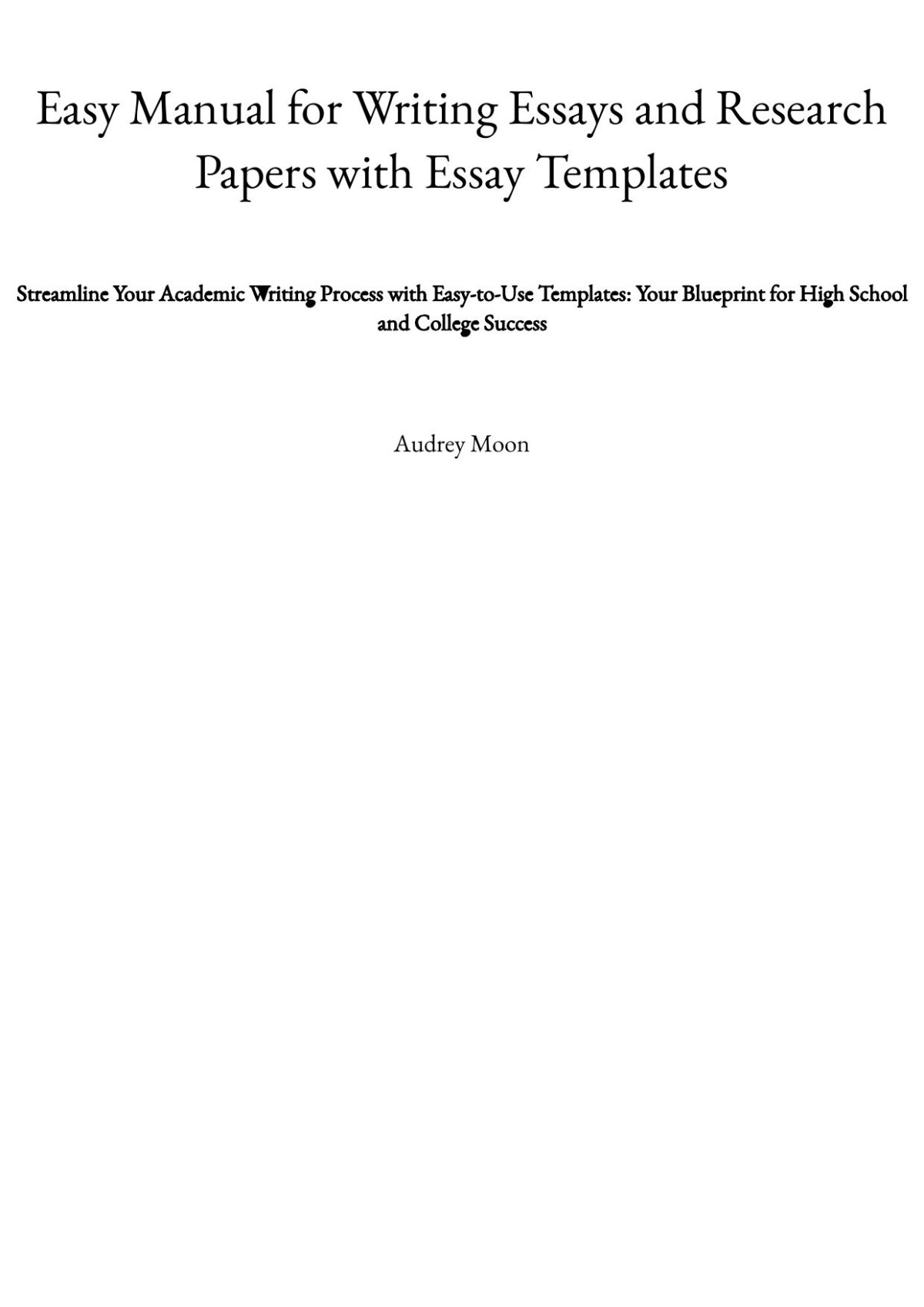 Easy Manual For Writing Essays And Research Papers With Essay Templates Audrey Moon