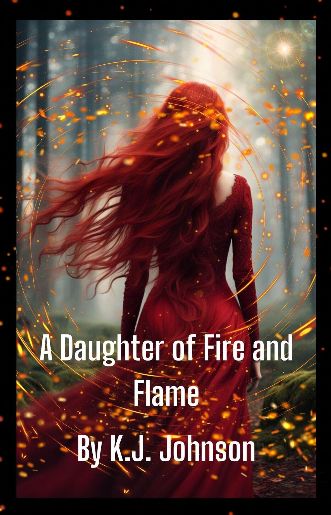 A Daughter Of Fire And Flame Book Two Of The Fire And Flame Series Kj Johnson