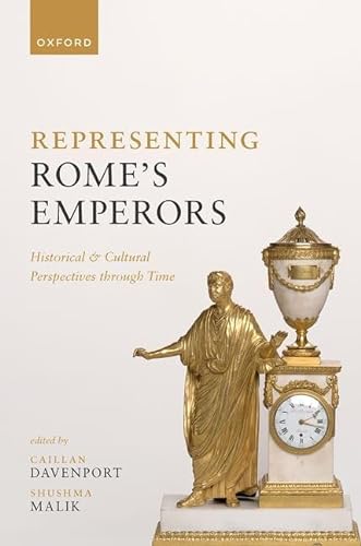 Representing Romes Emperors Historical And Cultural Perspectives Through Time Caillan Davenport