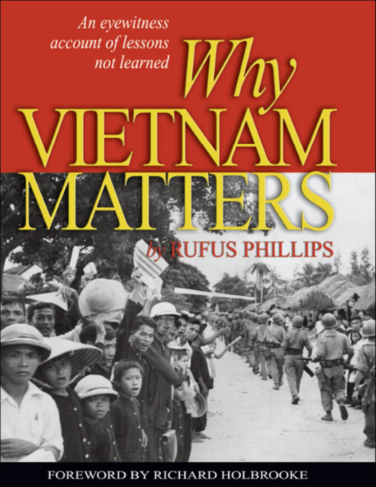 Why Vietnam Matters An Eyewitness Account Of Lessons Not Learned 2nd Edition Phillips Iii