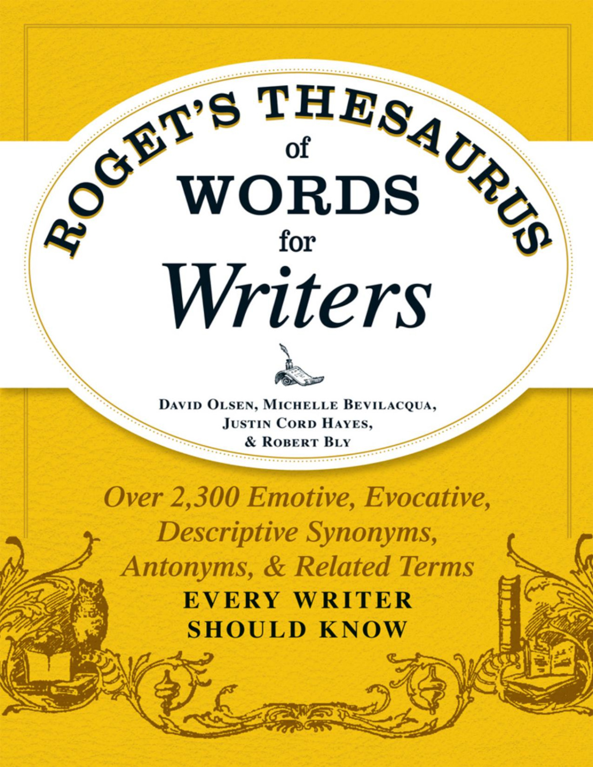 Rogets Thesaurus Of Words For Writers Over 2300 Emotive Evocative Descriptive Synonyms Antonyms And Related Terms Every Writer Should Know David Olsen