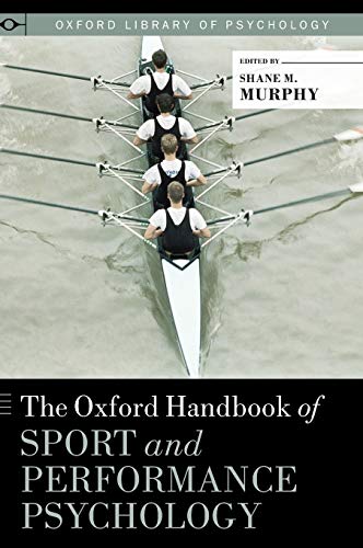 The Oxford Handbook Of Sport And Performance Psychology Illustrated Shane M Murphy