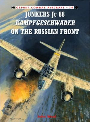 Junkers Ju 88 Kampfgeschwader On The Russian Front Illustrated John Weal