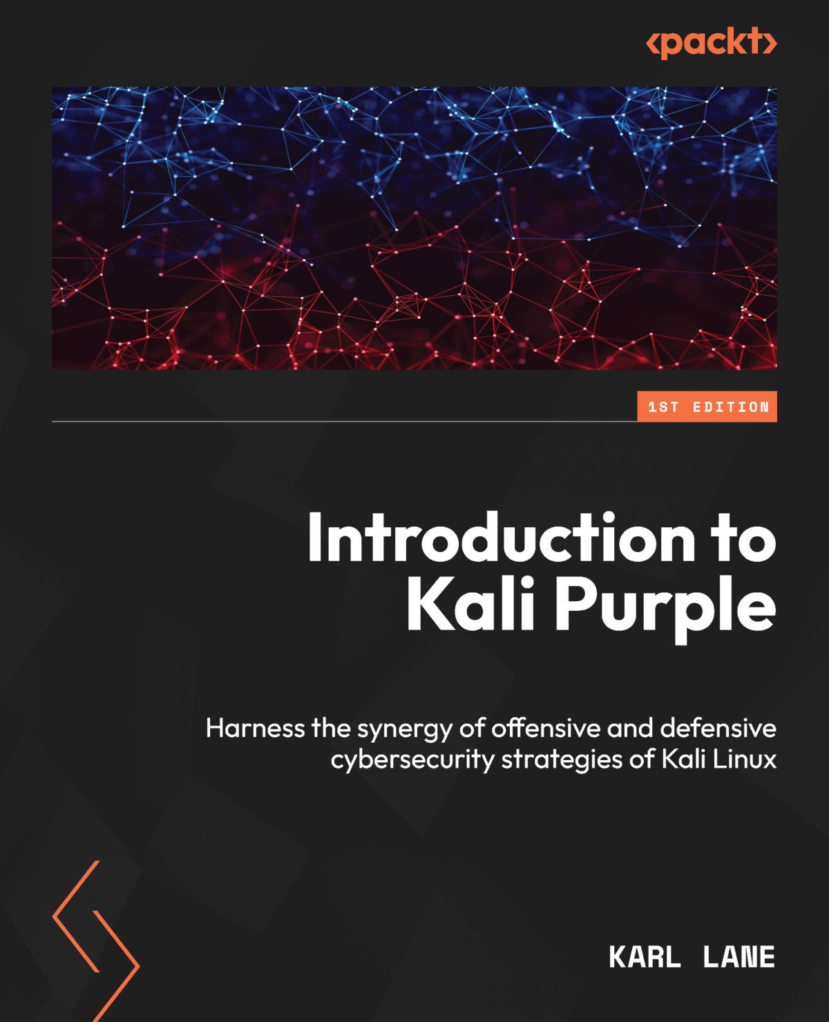 Introduction To Kali Purple Harness The Synergy Of Offensive And Defensive Cybersecurity Strategies Of Kali Linux Lane