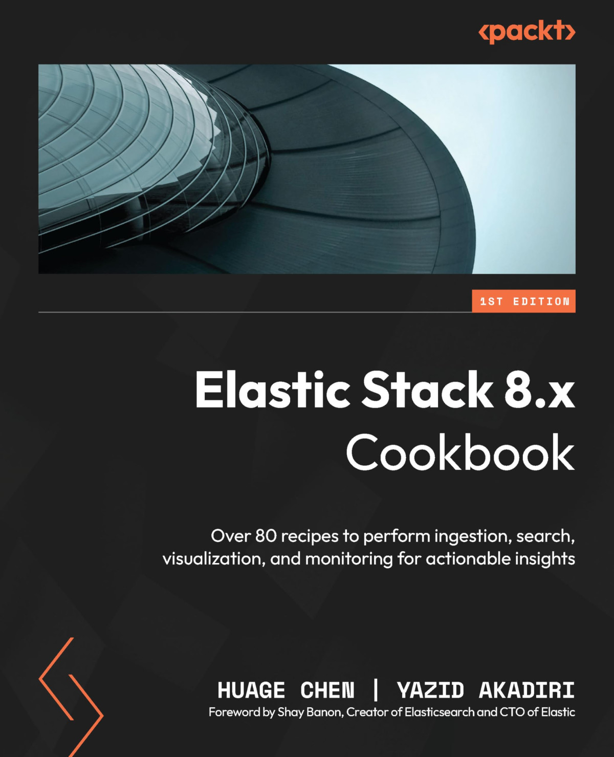 Elastic Stack 8x Cookbook Over 80 Recipes To Perform Ingestion Search Visualization And Monitoring For Actionable Insights Huage Chen