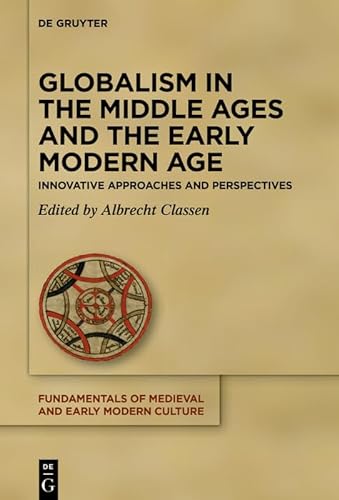 Globalism In The Middle Ages And The Early Modern Age 1st Edition Albrecht Classen