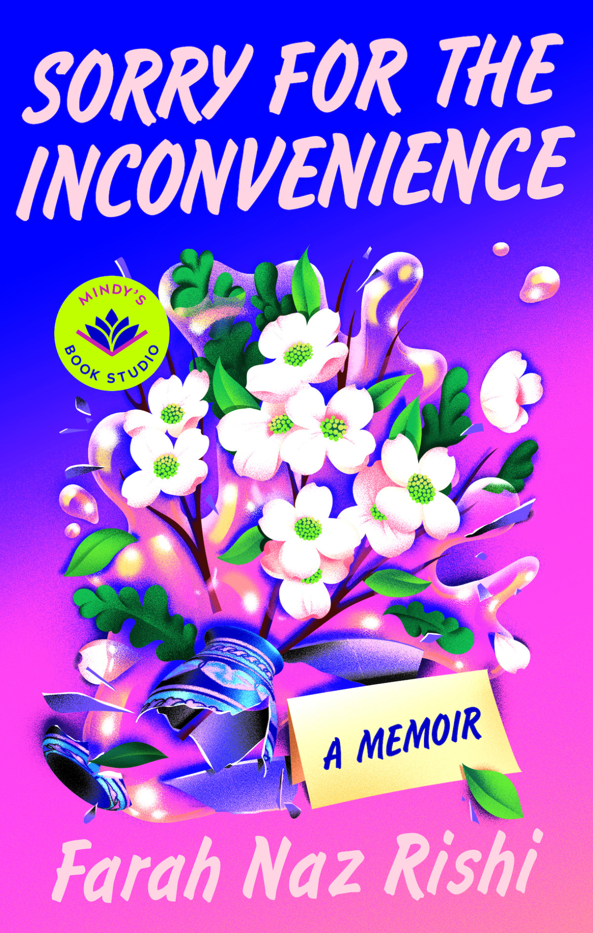 Sorry For The Inconvenience A Memoir Farah Naz Rishi
