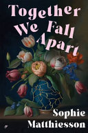 Together We Fall Apart Sophie Matthiesson