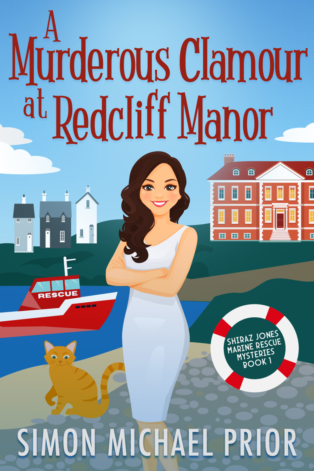A Murderous Clamour At Redcliff Manor An English Seaside Small Town Cozy Mystery Shiraz Jones Marine Rescue Mysteries Book 1 Simon Michael Prior