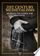 21st Century Medievalisms Between The Global And Individual Karl Christian Alvestad