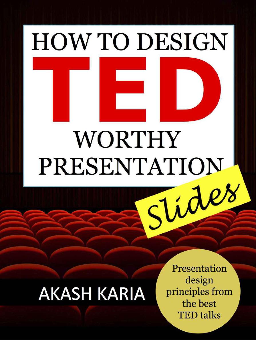 How To Design Ted Worthy Presentation Slides Presentation Design Principles From The Best Ted Talks How To Give A Ted Talk Akash Karia