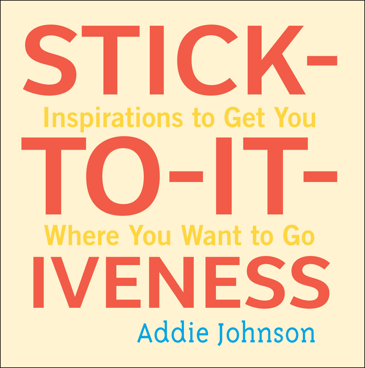 Sticktoitiveness Addie Johnson