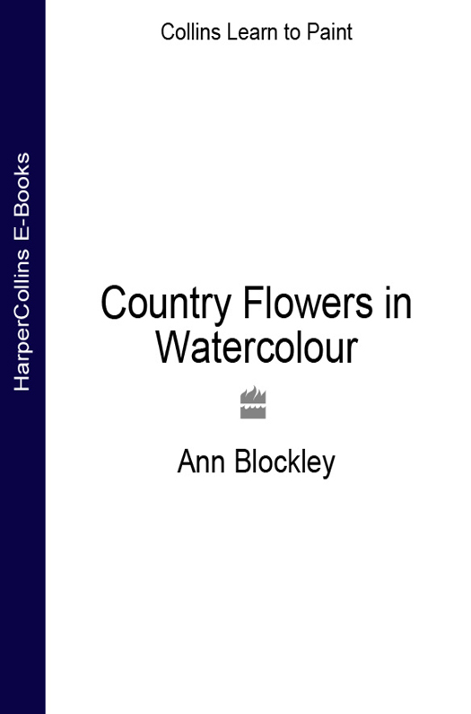 Country Flowers In Watercolour Collins Learn To Paint Ann Blockley