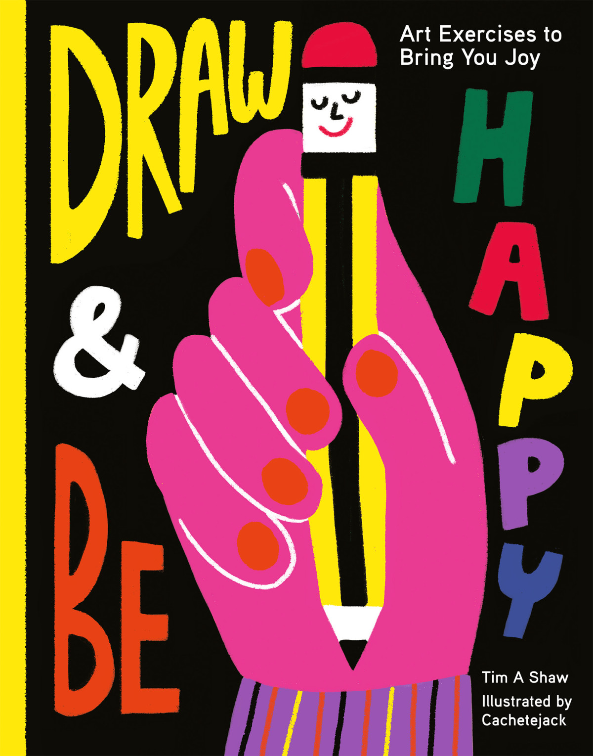 Draw Be Happy Tim A Shaw Cachetejack