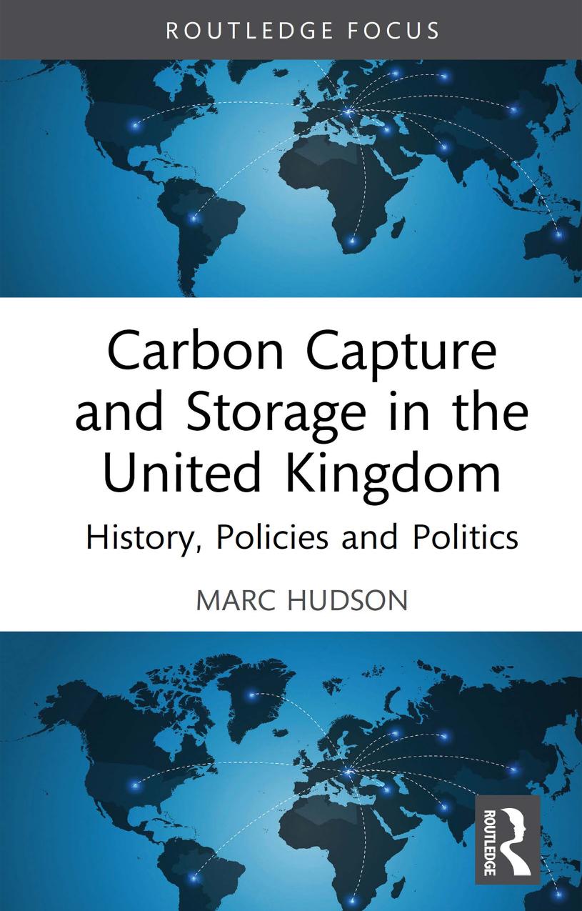Carbon Capture And Storage In The United Kingdom History Policies And Politics Marc Hudson