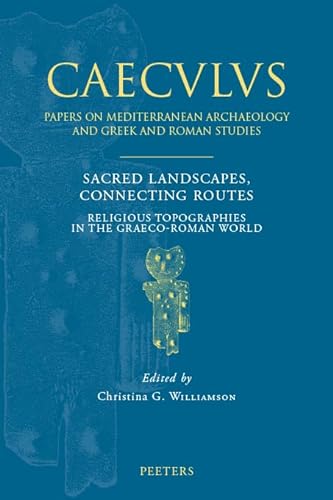 Sacred Landscapes Connecting Routes Religious Topographies In The Graecoroman World Cg Williamson