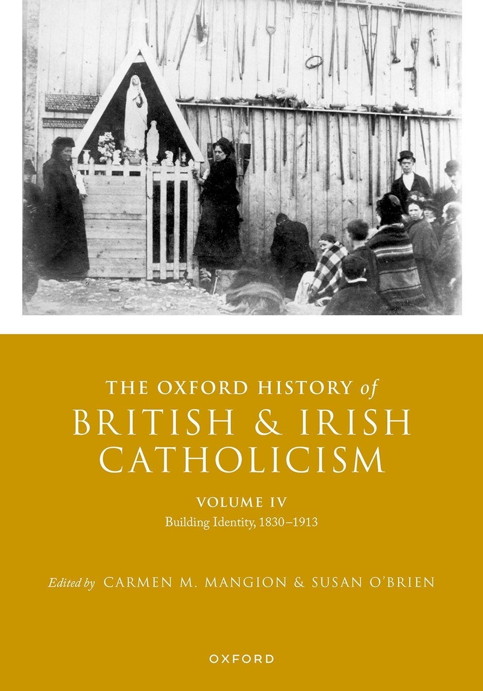 The Oxford History Of British And Irish Catholicism Volume Iv 1st Edition Carmen M Mangion