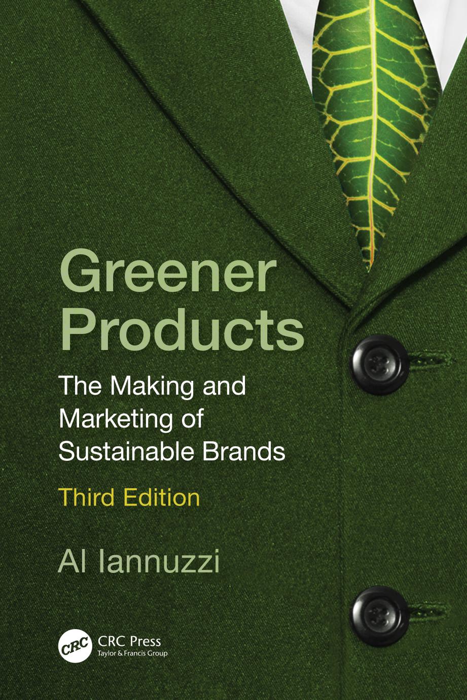Greener Products The Making And Marketing Of Sustainable Brands Third Edition Al Iannuzzi
