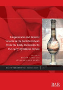 Unguentaria And Related Vessels In The Mediterranean From The Early Hellenistic To The Early Byzantine Period Ergn Lafli
