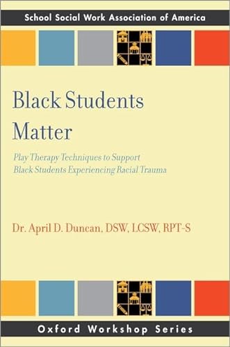 Black Students Matter Play Therapy Techniques To Support Black Students Experiencing Racial Trauma Sswaa Workshop Series Duncan