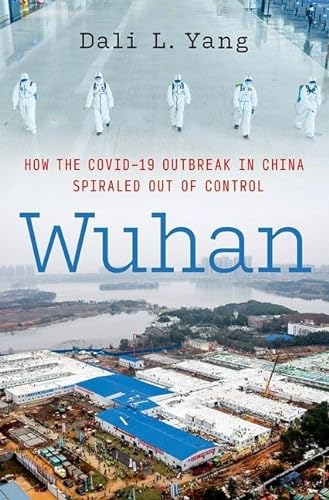 Wuhan How The Covid19 Outbreak In China Spiraled Out Of Control Dali L Yang