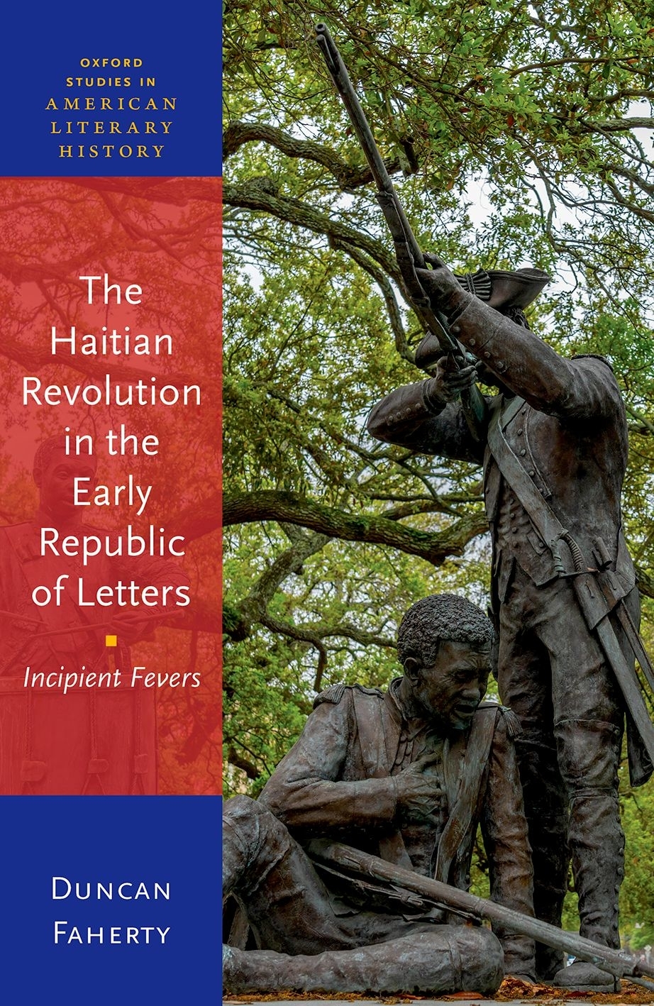 The Haitian Revolution In The Early Republic Of Letters Duncan Faherty
