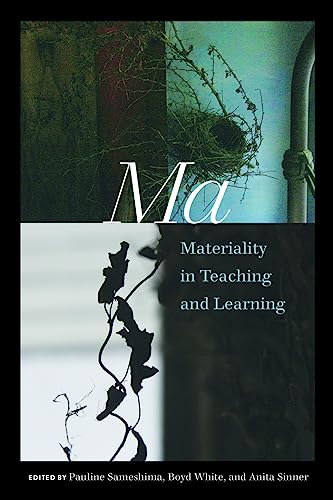 Ma Materiality In Teaching And Learning New Boyd White Pauline Sameshima