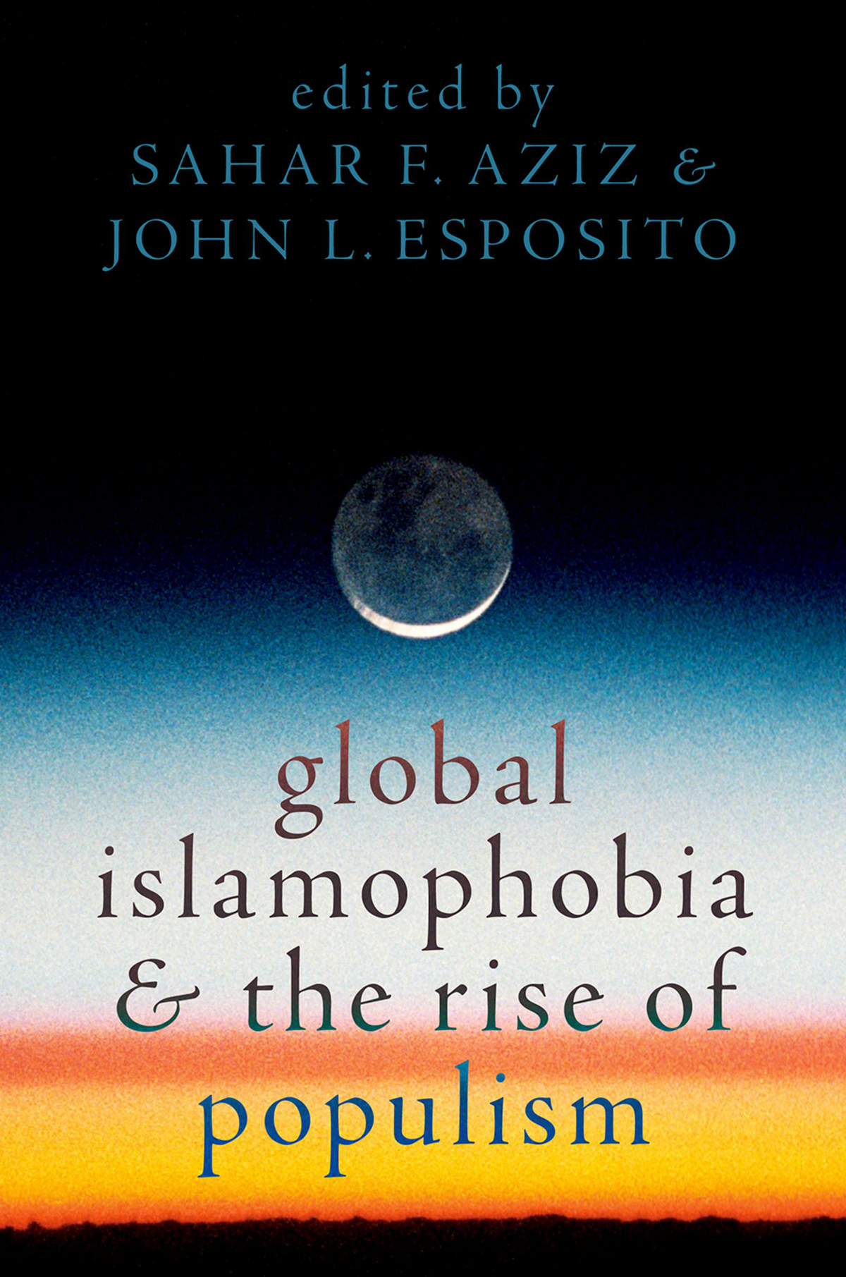 Global Islamophobia And The Rise Of Populism Sahar F Azizjohn L Esposito